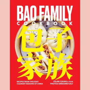 Bao Family Cookbook : Recipes from the Eight Culinary Regions of China (Céline Chung)