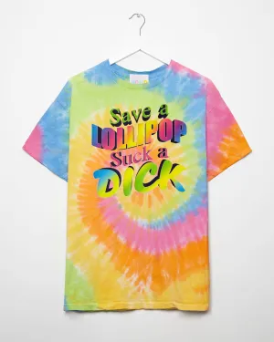 Save a lollipop, suck a d/ck - tie dye tshirt